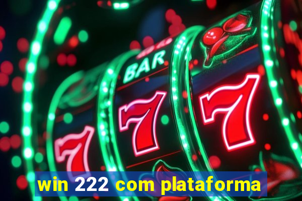 win 222 com plataforma